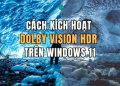Kích hoạt Dolby Vision HDR Windows 11 trải nghiệm hình ảnh đỉnh cao 3 Kích hoạt Dolby Vision HDR Windows 11 trải nghiệm hình ảnh đỉnh cao 2