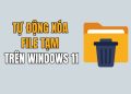 Hướng dẫn cách tự động xóa file tạm trên Windows 11 39