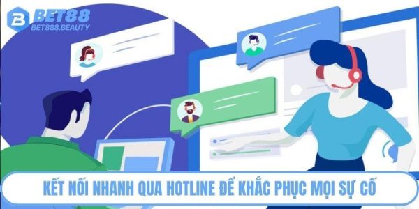 Liên Hệ Bet88 - Kết Nối Nhà Cái Nhận Tư Vấn Nhanh Chóng 3 Kết nối nhanh qua hotline để khắc phục mọi sự cố