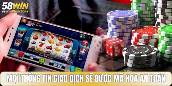Chính sách bảo mật 58WIN liên quan đến các giao dịch