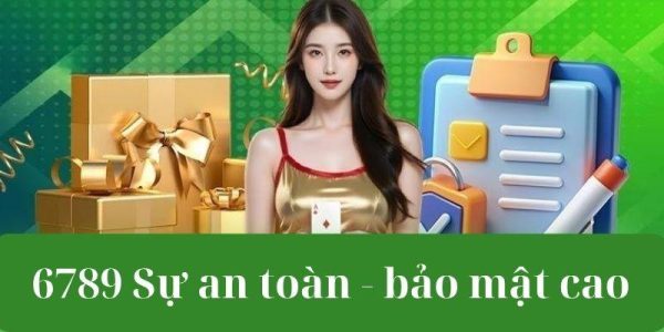 Sự an toàn - bảo mật cao
