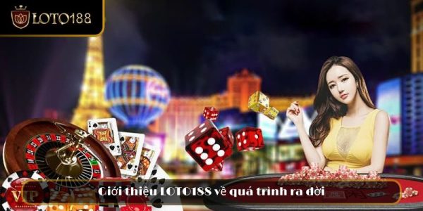 Giới thiệu LOTO188 về quá trình ra đời