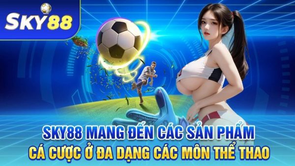 Giới thiệu SKY88 nhà cái cá cược trực tuyến uy tín, 2