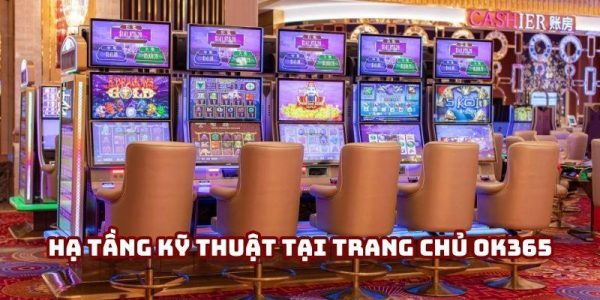 Hạ tầng kỹ thuật tại Trang Chủ Ok365 đảm bảo tốc độ