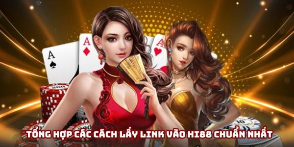 Những cách lấy đường link vào Hi88 giúp truy cập hiệu quả