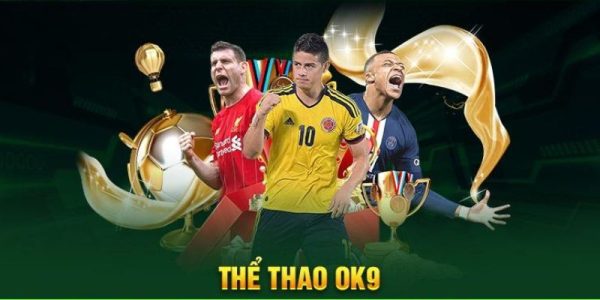 Ok9 nhà cái cá cược thể thao uy tín
