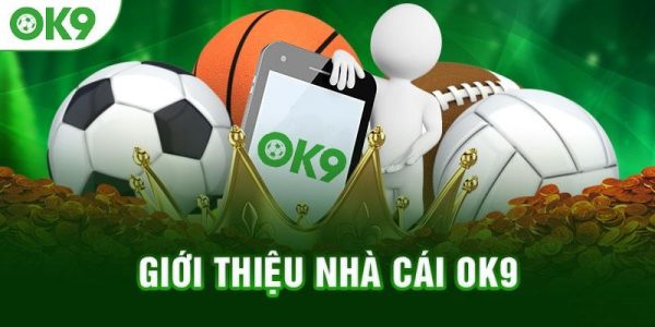 Giới thiệu những ưu điểm của nhà cái Ok9