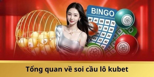 Một vài thông tin cần nắm khi soi cầu lô kubet