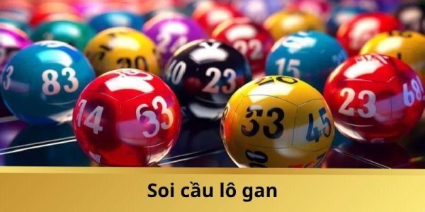 Soi cầu lô gan mang lại kết quả cực chuẩn xác