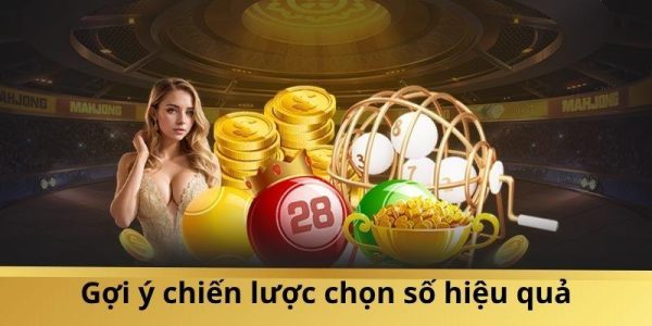 Chọn số thông minh, dễ dàng rinh thưởng lớn