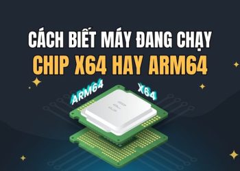 Cách biết máy tính chạy chip x64 hay ARM64 trong 30 giây 27 Cách biết máy tính chạy chip x64 hay ARM64 trong 30 giây 13