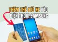 Cách thêm thẻ giữ xe vào điện thoại Samsung ai cũng làm được 17