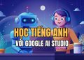 Hướng dẫn tự học tiếng Anh với Google AI Studio 11