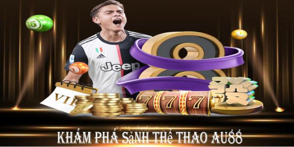 Tổng hợp kèo cược Thể Thao au88 - Chơi dễ, thắng lớn
