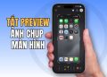 Hướng dẫn tắt xem trước ảnh chụp màn hình iPhone 10