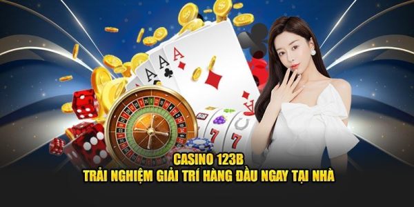 Vì sao casino 123B luôn nằm trong top sảnh chơi thịnh hành nhất hiện nay?