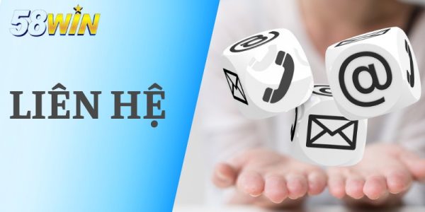 Tìm hiểu tổng quan về hệ thống liên hệ 58WIN