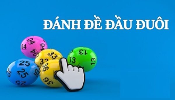Các cách đánh đề đầu đuôi dễ trúng nhất hiện nay