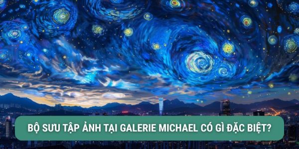Tải ngay bộ sưu tập hình ảnh chất lượng cao tại Galerie Michael 2
