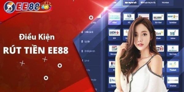 Các điều kiện cần biết khi rút tiền tại EE88