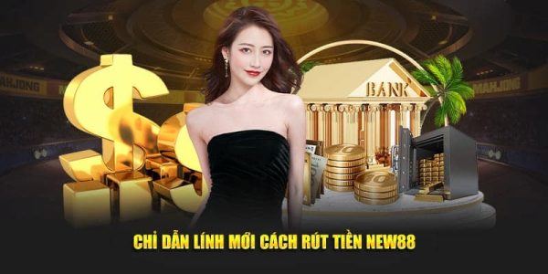 Quy trình rút tiền New88 nhanh chóng, tiện lợi
