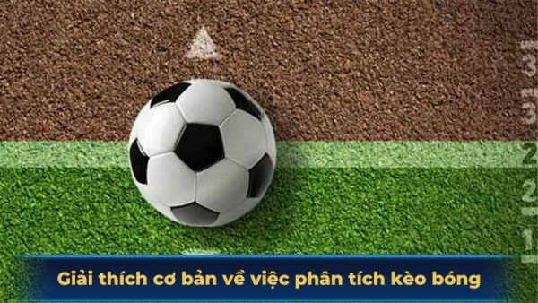 Giải thích cơ bản về việc phân tích kèo bóng