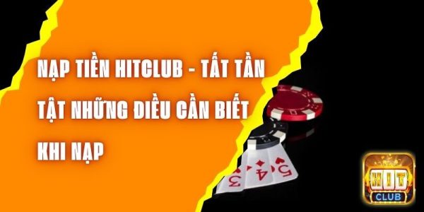 Bao lâu thì tiền vào tài khoản sau khi nạp vào Hitclub?
