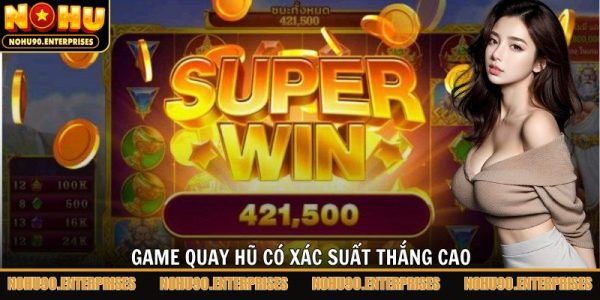 Trò chơi nổ hũ phong phú tại sân chơi NOHU90.