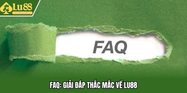 Giải đáp thắc mắc về Lu88