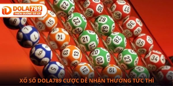 Xổ số Dola789 được bet thủ yêu thích nhờ nhiều ưu điểm nổi bật
