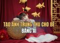 Cách ghép ảnh Trung Thu cho bé bằng AI cực nét 1