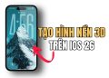 Cách tạo hình nền 3D trên iOS 26 cực đẹp 21
