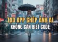 Cách tạo ứng dụng sửa ảnh bằng Google AI Studio không cần code 11