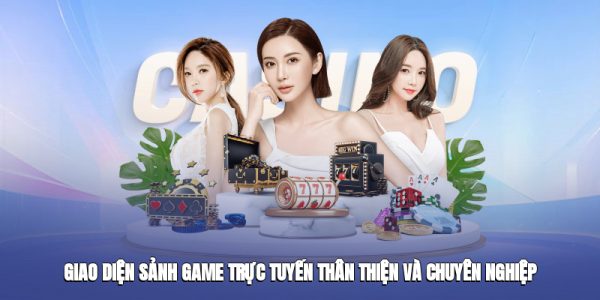Giao diện sảnh game trực tuyến thân thiện và chuyên nghiệp