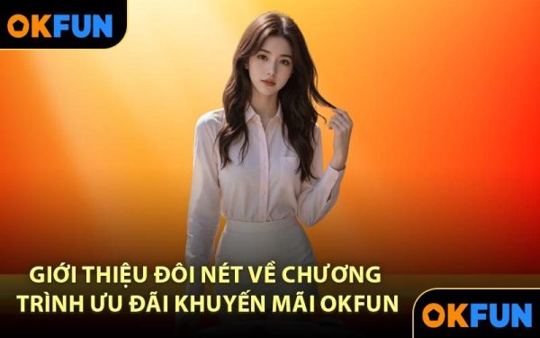 Tổng quan về khuyến mãi tại OKFUN