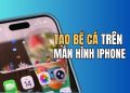 Hướng dẫn cách tạo hồ cá trên màn hình iPhone 8
