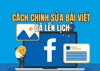 Hướng dẫn cách chỉnh sửa bài viết đã lên lịch Facebook 9 Hướng dẫn cách chỉnh sửa bài viết đã lên lịch Facebook 5