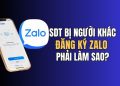 Cách xử lý khi Số điện thoại bị người khác đăng ký Zalo 19 Cách xử lý khi Số điện thoại bị người khác đăng ký Zalo 19