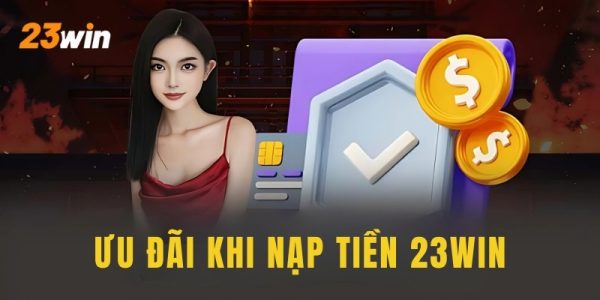 Xác nhận hoàn tất để nhận ưu đãi khi nạp tiền 23win