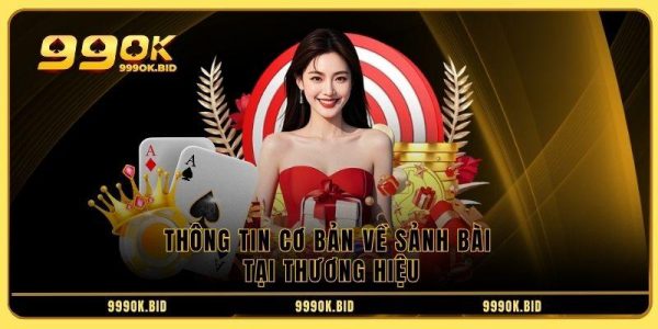 Thông tin cơ bản về sảnh bài tại thương hiệu