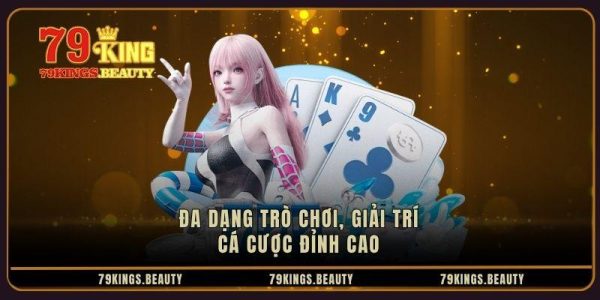 Đa dạng trò chơi, giải trí cá cược đỉnh cao.