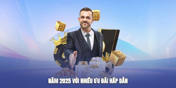 Năm 2025 hàng loạt ưu đãi siêu giá trị