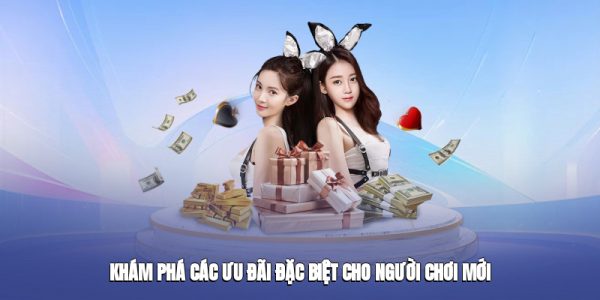 Loạt khuyến mãi độc quyền được thiết kế riêng cho tân thủ