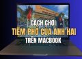 Cách cài Tiệm Phở Của Anh Hai trên MacBook siêu dễ 2