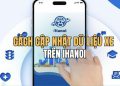 Cách cập nhật dữ liệu xe trên iHanoi để đồng bộ thông tin 11 Cách cập nhật dữ liệu xe trên iHanoi để đồng bộ thông tin
