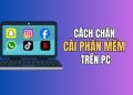 Cách ngăn người khác cài phần mềm vào PC Windows 15