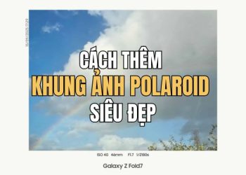 Cách tạo khung ảnh Polaroid chuẩn style Hàn Quốc trên Samsung 9