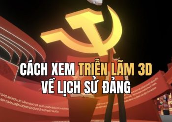 Hướng dẫn cách xem triển lãm 3D về lịch sử Đảng ngay tại nhà 11 Hướng dẫn cách xem triển lãm 3D về lịch sử Đảng ngay tại nhà 9