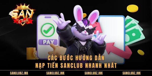 Cách Nạp Tiền SANCLUB Nhanh Chóng Cho Hội Viên Mới 8 Các bước hướng dẫn nạp tiền SANCLUB nhanh nhất