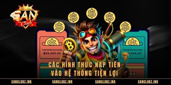 Cách Nạp Tiền SANCLUB Nhanh Chóng Cho Hội Viên Mới 9 Các hình thức nạp tiền vào hệ thống tiện lợi